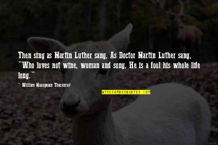 Ardeur Perfume Quotes By William Makepeace Thackeray: Then sing as Martin Luther sang, As Doctor Ardeur Perfume Quotes By William Makepeace Thackeray: Then sing as Martin Luther sang, As Doctor