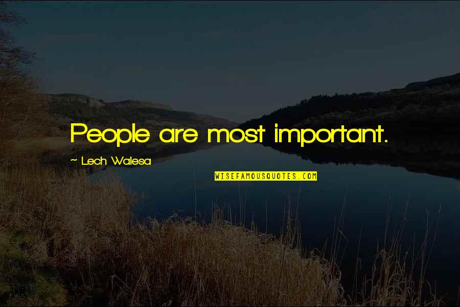 Ardia Vermosa Quotes By Lech Walesa: People are most important.