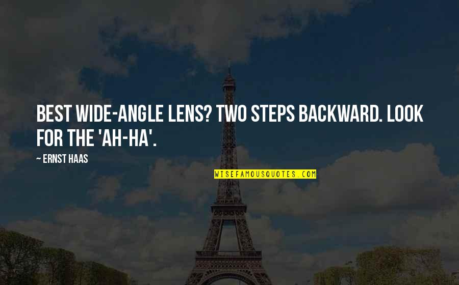 Ardiana Berishaj Quotes By Ernst Haas: Best wide-angle lens? Two steps backward. Look for