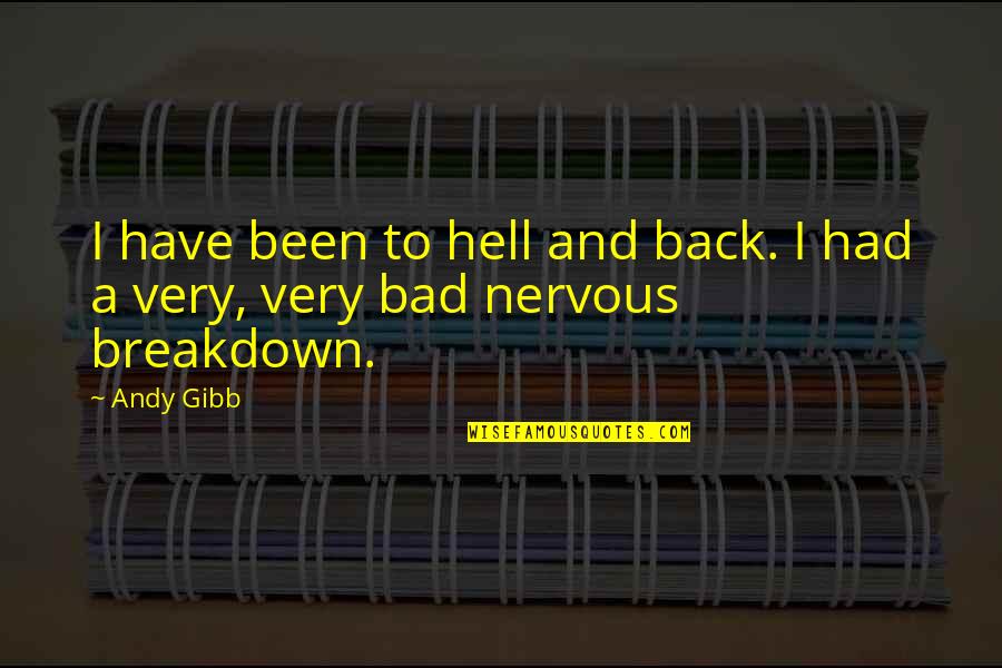 Ardida Spanish Term Quotes By Andy Gibb: I have been to hell and back. I