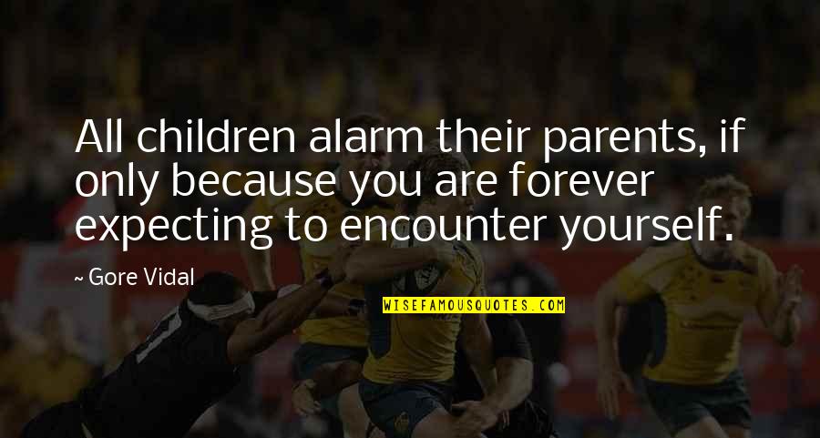 Ardida Spanish Term Quotes By Gore Vidal: All children alarm their parents, if only because Ardida Spanish Term Quotes By Gore Vidal: All children alarm their parents, if only because