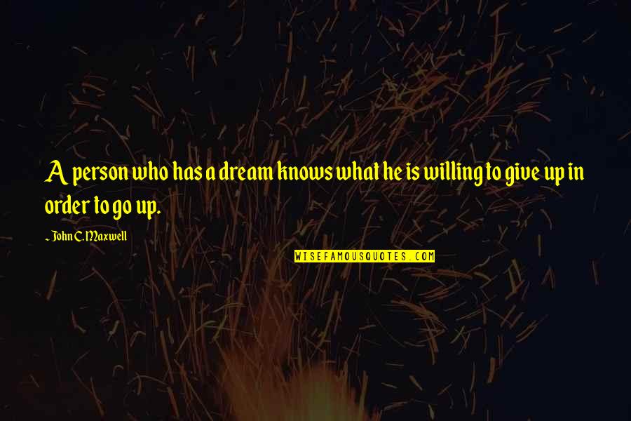 Ardijan Ajdarpasic Quotes By John C. Maxwell: A person who has a dream knows what