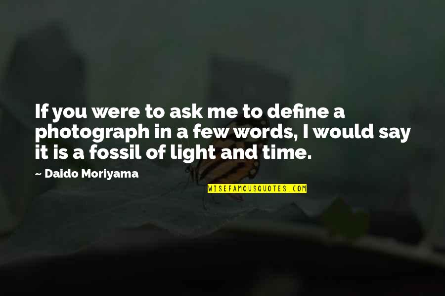 Ardita Dalipi Quotes By Daido Moriyama: If you were to ask me to define
