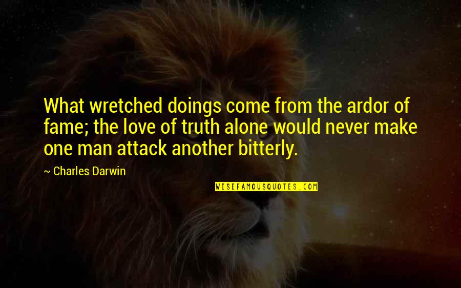 Ardor Quotes By Charles Darwin: What wretched doings come from the ardor of