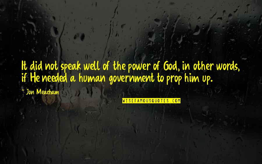 Ardres Quotes By Jon Meacham: It did not speak well of the power