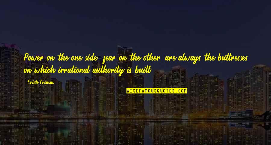 Are Always Quotes By Erich Fromm: Power on the one side, fear on the