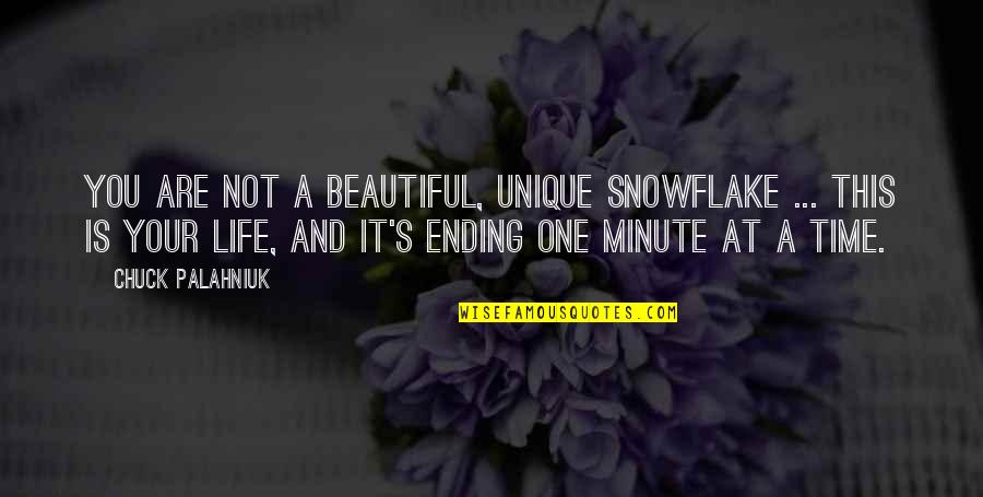 Are Beautiful Quotes By Chuck Palahniuk: You are not a beautiful, unique snowflake ...