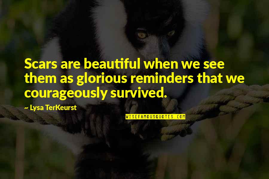 Are Beautiful Quotes By Lysa TerKeurst: Scars are beautiful when we see them as