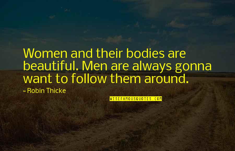 Are Beautiful Quotes By Robin Thicke: Women and their bodies are beautiful. Men are