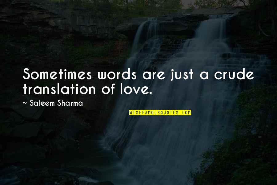 Are Beautiful Quotes By Saleem Sharma: Sometimes words are just a crude translation of