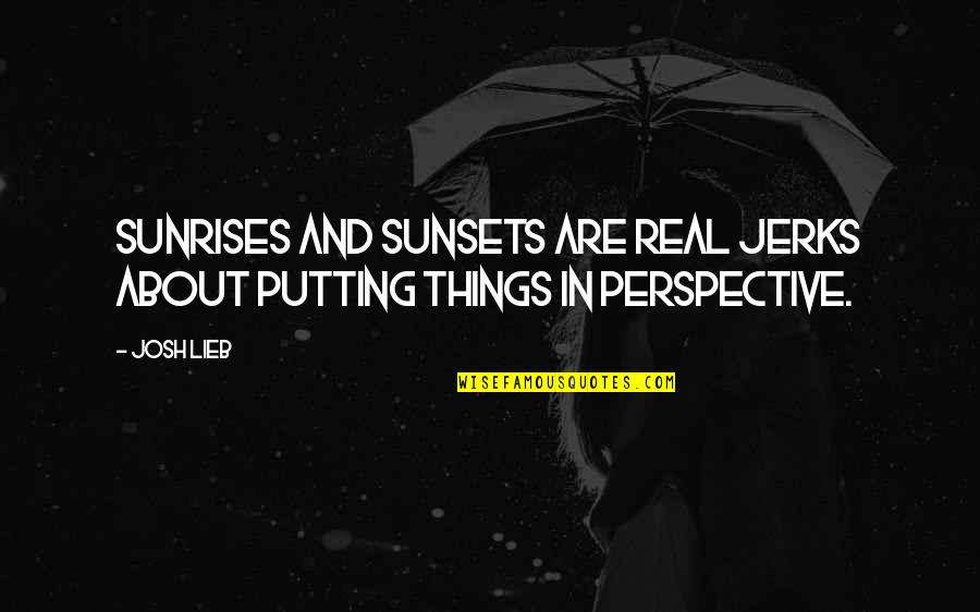 Are Blogs Put In Quotes By Josh Lieb: Sunrises and sunsets are real jerks about putting