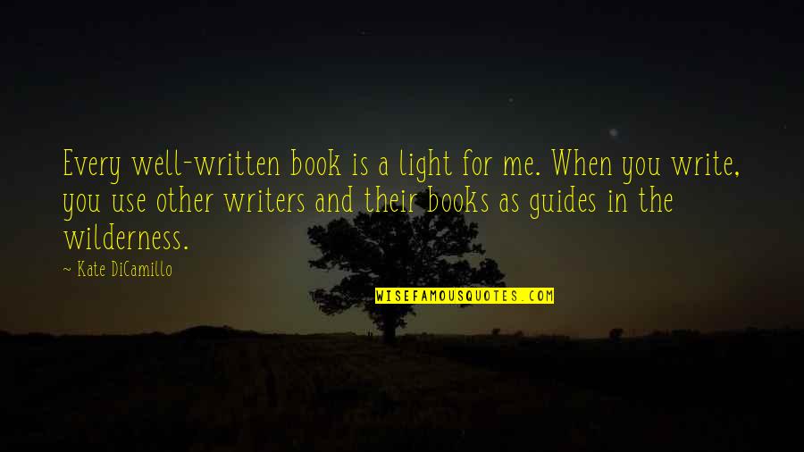Are Books Written With Quotes By Kate DiCamillo: Every well-written book is a light for me.