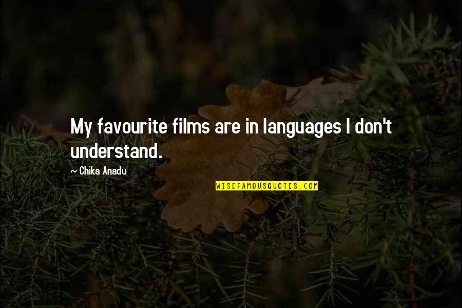 Are Films In Quotes By Chika Anadu: My favourite films are in languages I don't Are Films In Quotes By Chika Anadu: My favourite films are in languages I don't