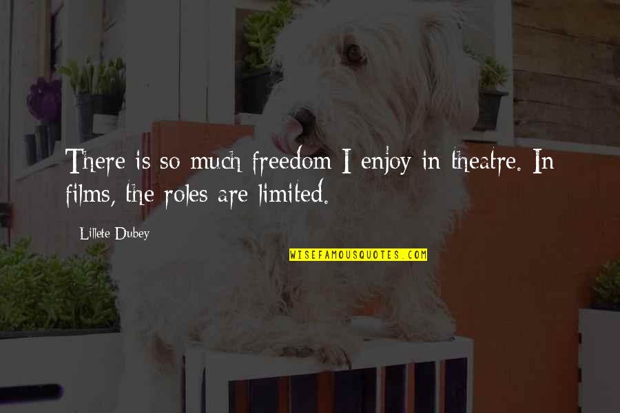 Are Films In Quotes By Lillete Dubey: There is so much freedom I enjoy in