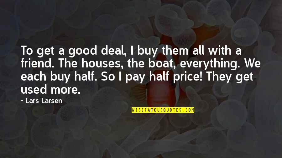 Are Half Price Quotes By Lars Larsen: To get a good deal, I buy them