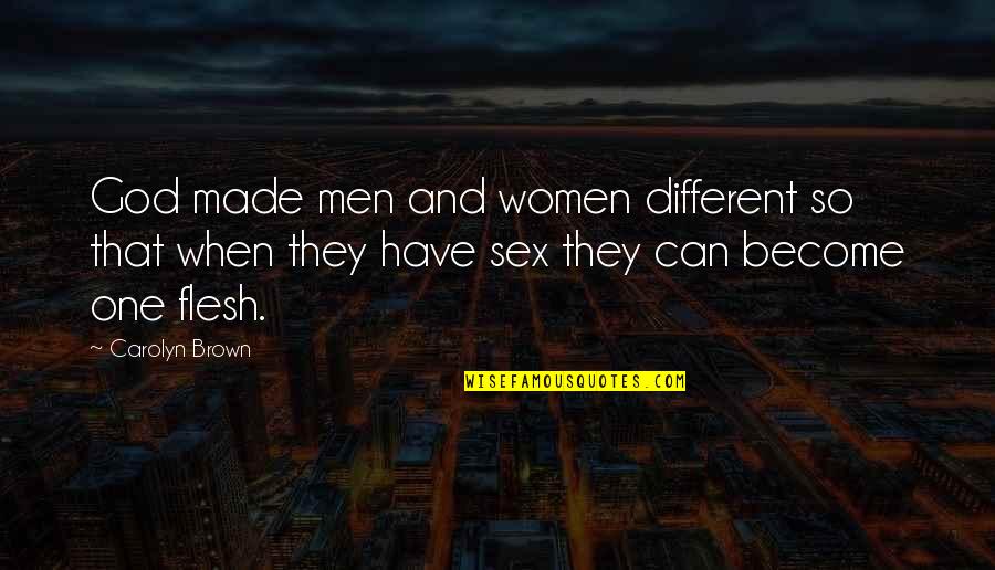 Are Men And Women Different Quotes By Carolyn Brown: God made men and women different so that