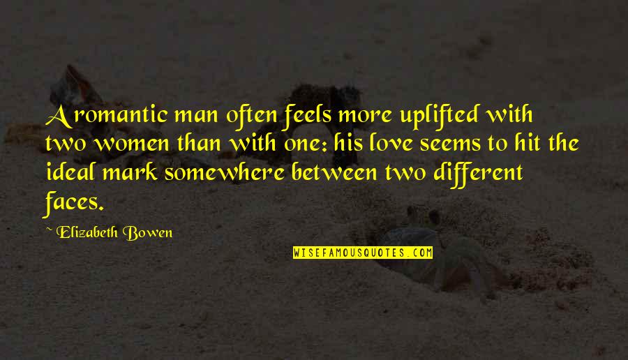 Are Men And Women Different Quotes By Elizabeth Bowen: A romantic man often feels more uplifted with