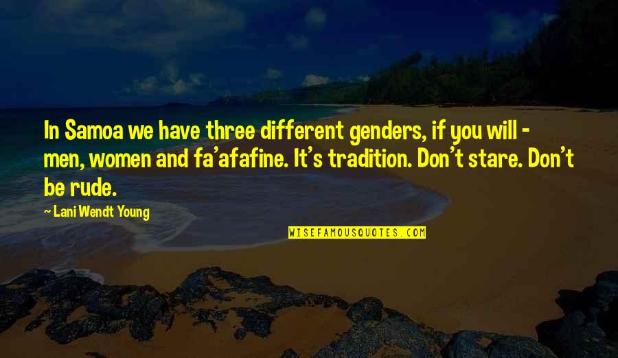 Are Men And Women Different Quotes By Lani Wendt Young: In Samoa we have three different genders, if