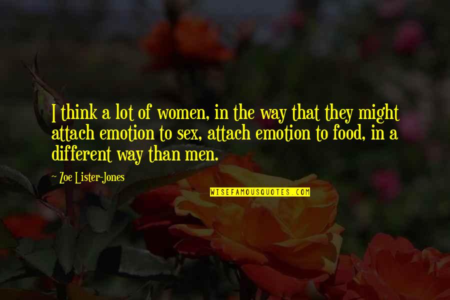 Are Men And Women Different Quotes By Zoe Lister-Jones: I think a lot of women, in the