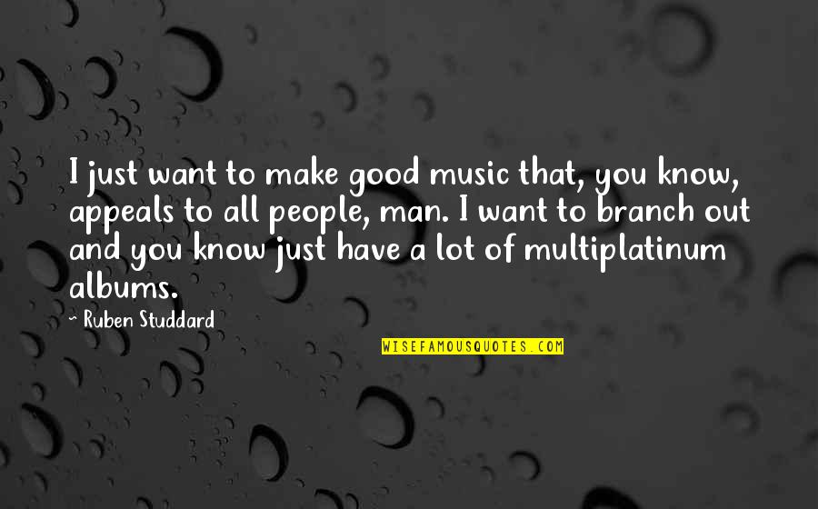 Are Music Albums In Quotes By Ruben Studdard: I just want to make good music that,