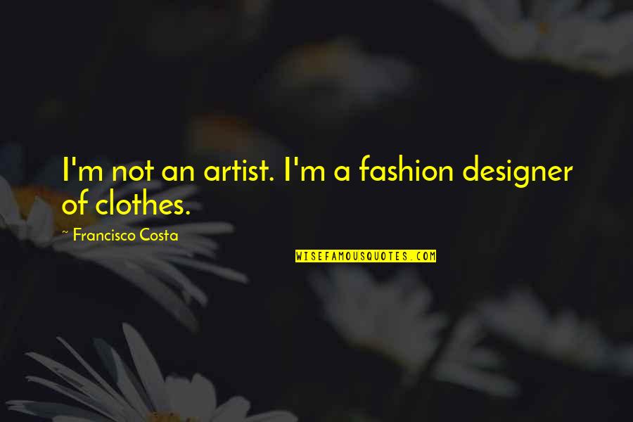 Are Poem Titles In Italics Or Quotes By Francisco Costa: I'm not an artist. I'm a fashion designer