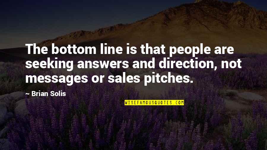 Are Sales Quotes By Brian Solis: The bottom line is that people are seeking Are Sales Quotes By Brian Solis: The bottom line is that people are seeking