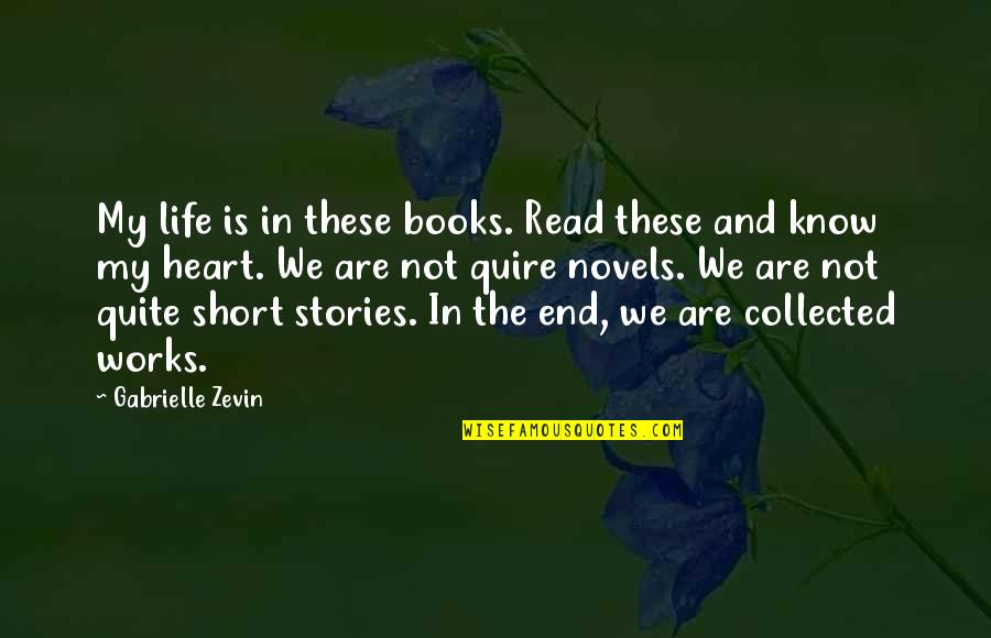 Are Short Stories In Quotes By Gabrielle Zevin: My life is in these books. Read these
