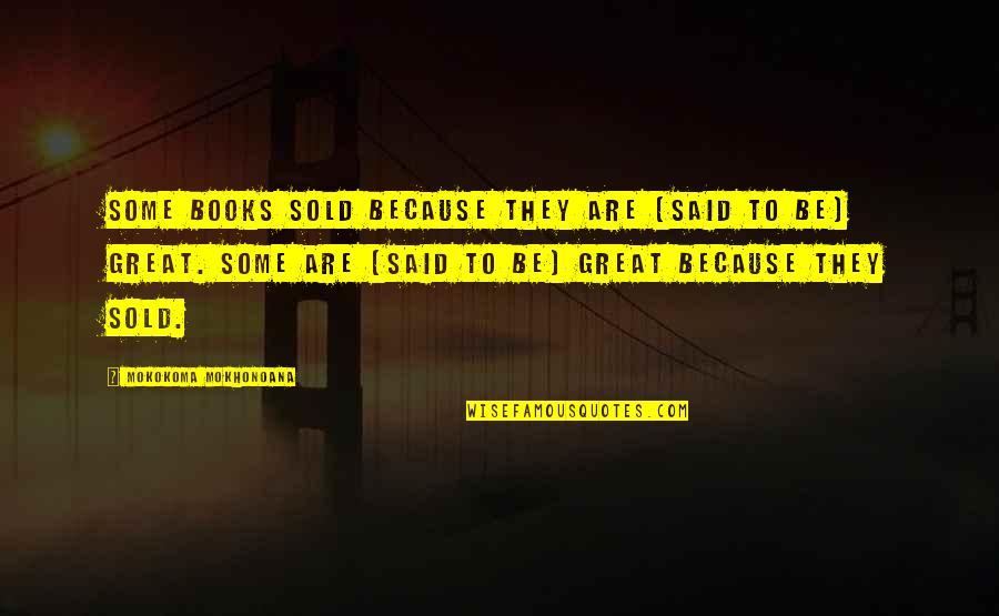 Are Sold Quotes By Mokokoma Mokhonoana: Some books sold because they are (said to Are Sold Quotes By Mokokoma Mokhonoana: Some books sold because they are (said to