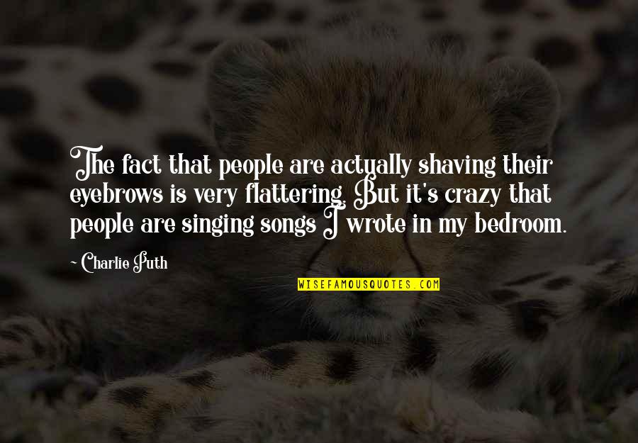 Are Songs In Quotes By Charlie Puth: The fact that people are actually shaving their