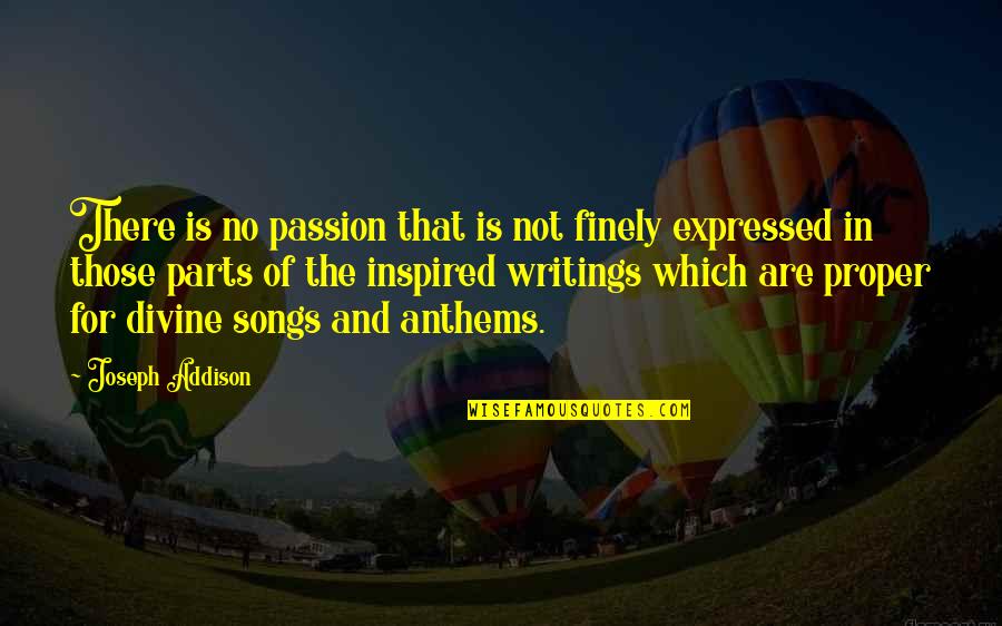Are Songs In Quotes By Joseph Addison: There is no passion that is not finely