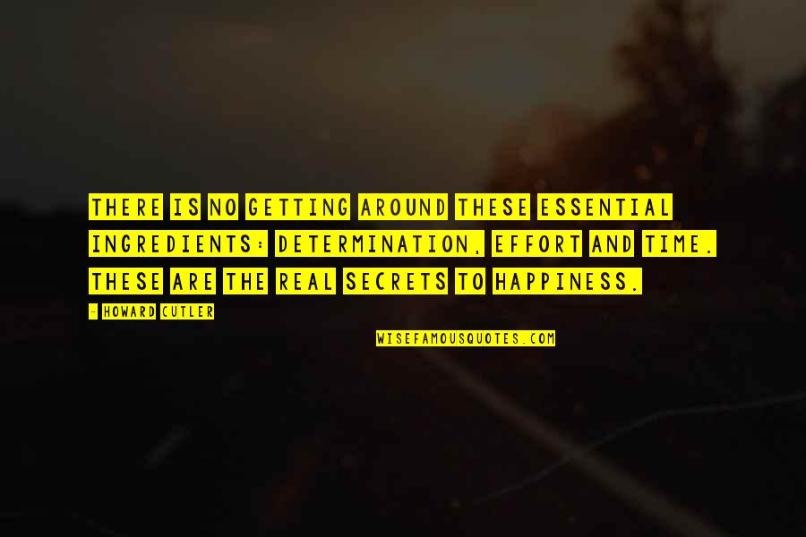 Are These Real Quotes By Howard Cutler: There is no getting around these essential ingredients: