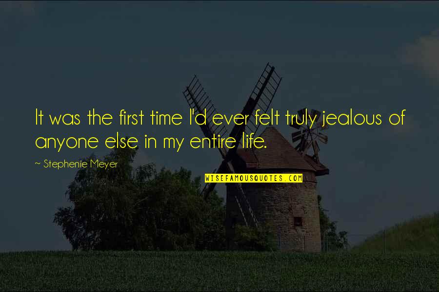 Are U Jealous Quotes By Stephenie Meyer: It was the first time I'd ever felt