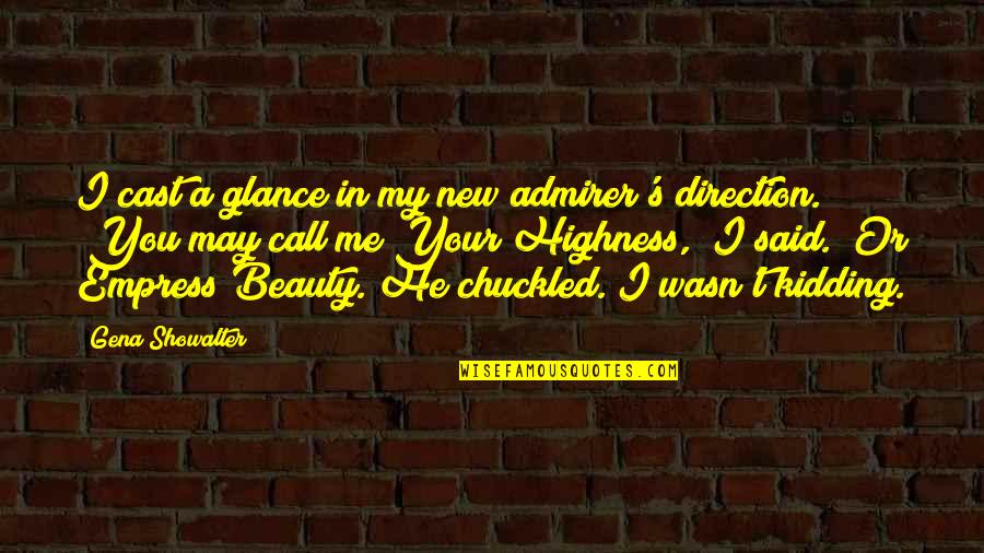 Are U Kidding Me Quotes By Gena Showalter: I cast a glance in my new admirer's