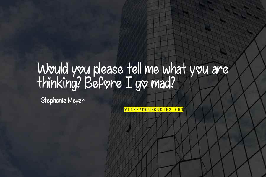 Are U Mad At Me Quotes By Stephenie Meyer: Would you please tell me what you are