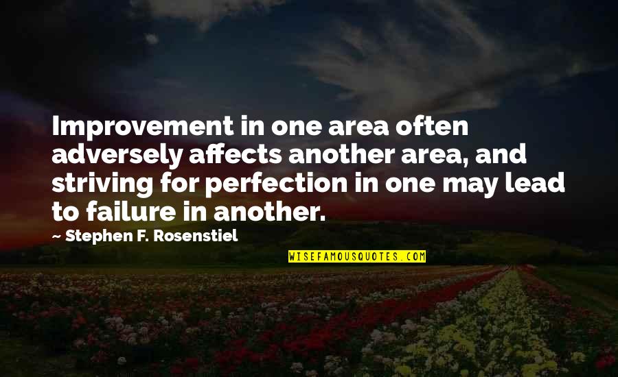 Are We A Product Of Our Environment Quotes By Stephen F. Rosenstiel: Improvement in one area often adversely affects another