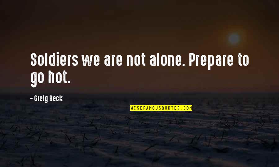 Are We Alone Quotes By Greig Beck: Soldiers we are not alone. Prepare to go