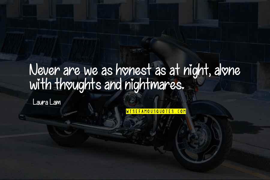Are We Alone Quotes By Laura Lam: Never are we as honest as at night,