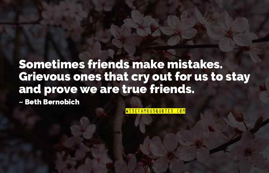 Are We Friends Quotes By Beth Bernobich: Sometimes friends make mistakes. Grievous ones that cry