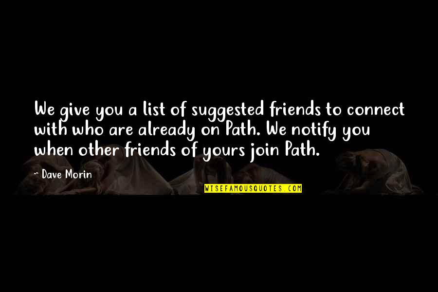 Are We Friends Quotes By Dave Morin: We give you a list of suggested friends