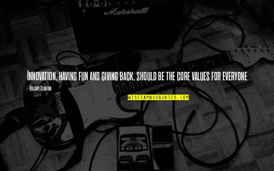 Are We Having Fun Yet Quotes By Hillary Clinton: Innovation, having fun and giving back, should be