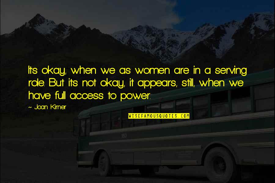 Are We Okay Quotes By Joan Kirner: It's okay, when we as women are in