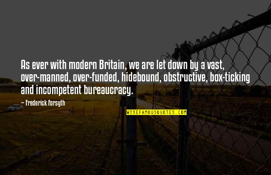 Are We Over Quotes By Frederick Forsyth: As ever with modern Britain, we are let