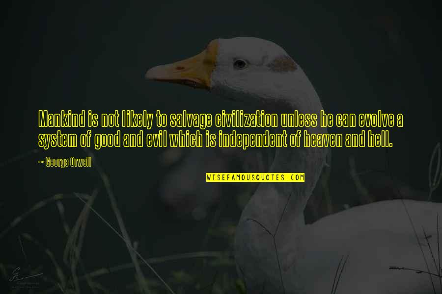 Are We Really Independent Quotes By George Orwell: Mankind is not likely to salvage civilization unless
