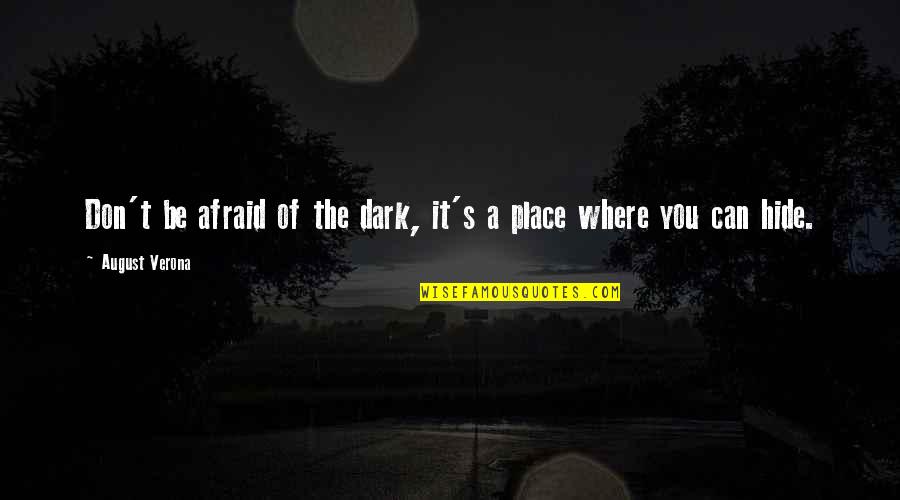 Are You Afraid Of The Dark Quotes By August Verona: Don't be afraid of the dark, it's a