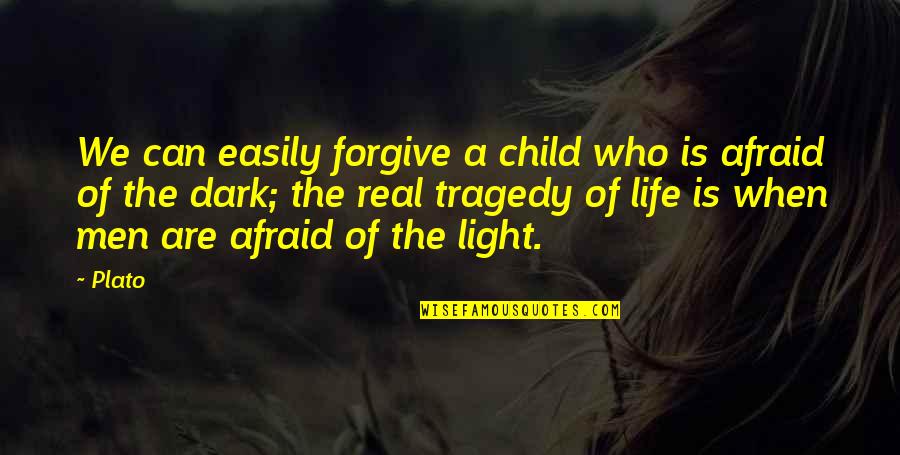 Are You Afraid Of The Dark Quotes By Plato: We can easily forgive a child who is