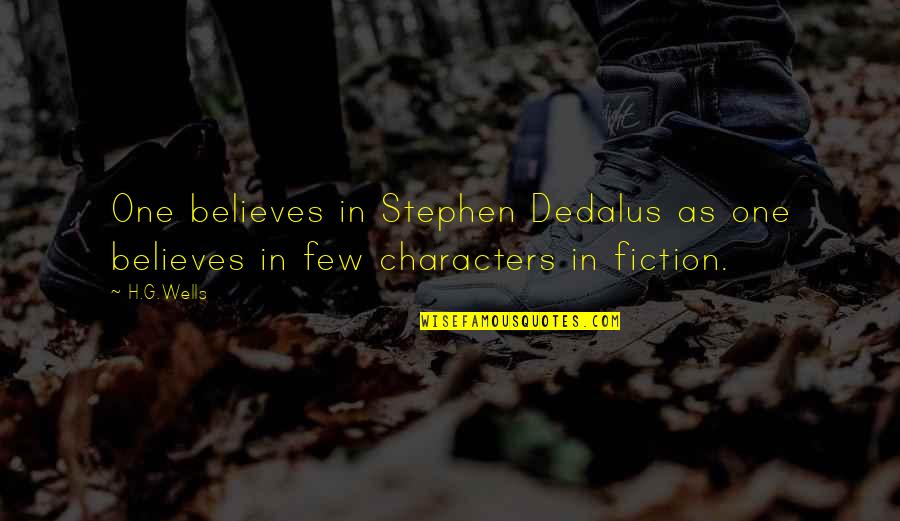 Are You Afraid Of The Dark Sidney Sheldon Quotes By H.G.Wells: One believes in Stephen Dedalus as one believes