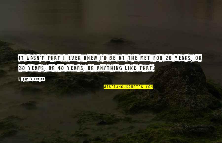 Are You Afraid Of The Dark Sidney Sheldon Quotes By James Levine: It wasn't that I ever knew I'd be