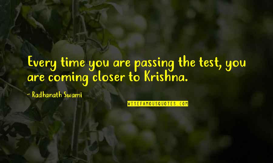 Are You Coming Quotes By Radhanath Swami: Every time you are passing the test, you Are You Coming Quotes By Radhanath Swami: Every time you are passing the test, you