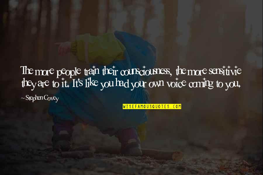 Are You Coming Quotes By Stephen Covey: The more people train their counsciousness, the more Are You Coming Quotes By Stephen Covey: The more people train their counsciousness, the more