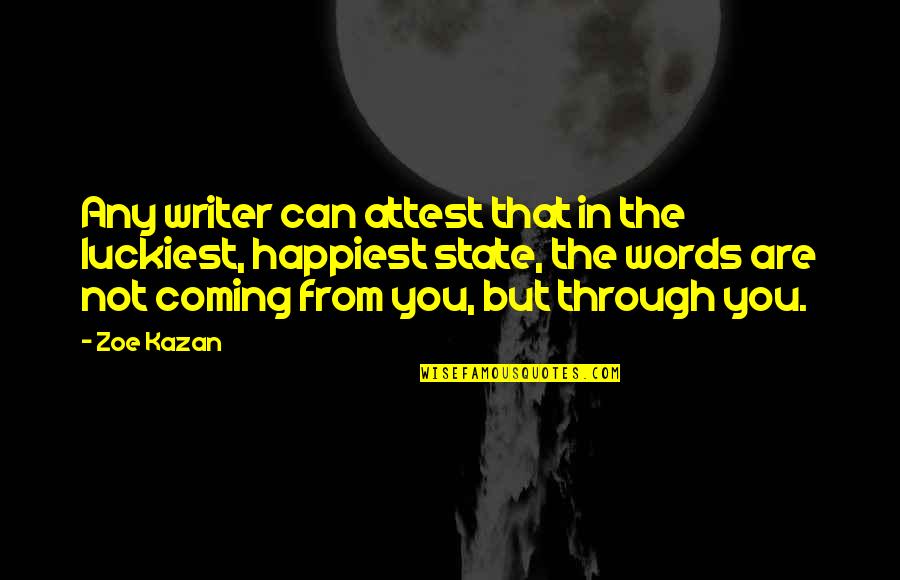 Are You Coming Quotes By Zoe Kazan: Any writer can attest that in the luckiest, Are You Coming Quotes By Zoe Kazan: Any writer can attest that in the luckiest,